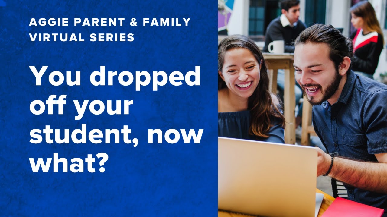Cover photo of video titled Aggie Parent & Family Virtual Series - You dropped off your student, now what? A photo of two people smiling at a laptop screen in a coffee shop is on the right.