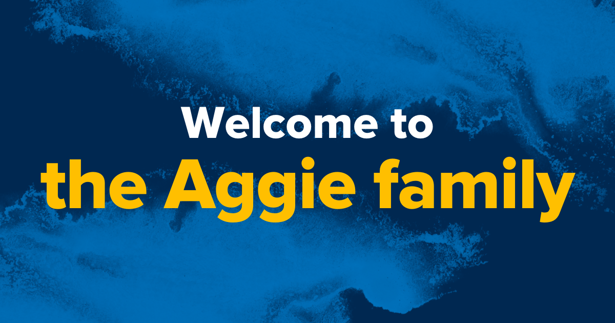 text that says "welcome to the Aggie family"