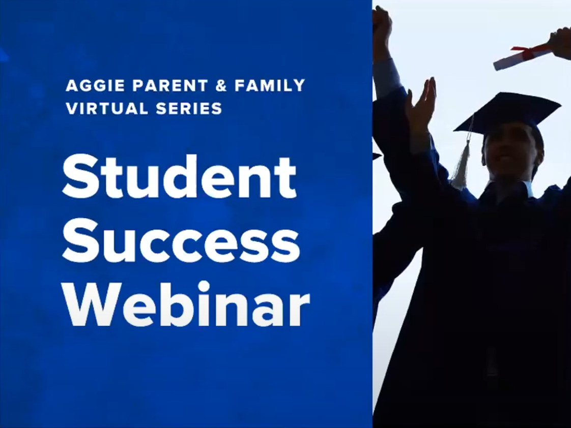 Title slide with text "Aggie Parent & Family Virtual Series Student Success Webinar" with a photo of a student in a graduation cap and gown silhouetted.