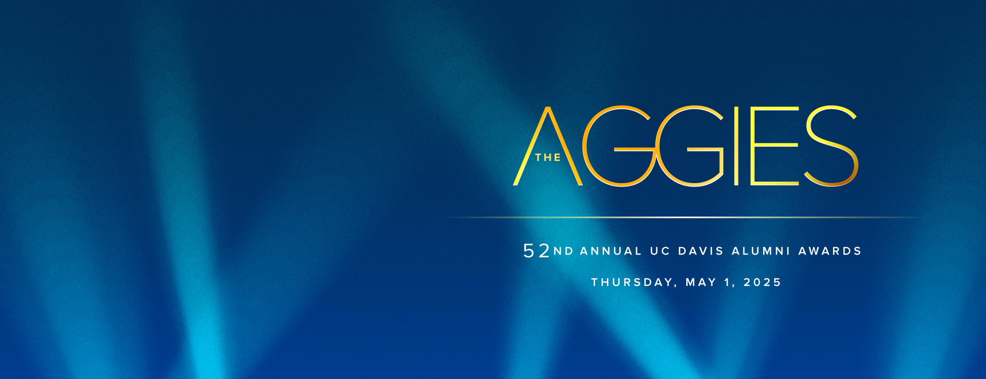 Blue background with spotlights and text that reads "The Aggies - 52nd Annual UC Davis Alumni Awards on Thursday, May 1, 2025."
