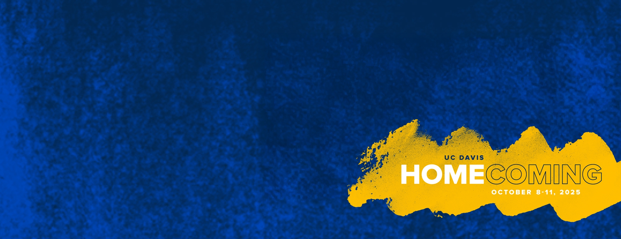 Dark blue background with a gold brushstroke overlay with a title promoting UC Davis Homecoming on October 8-11, 2025.