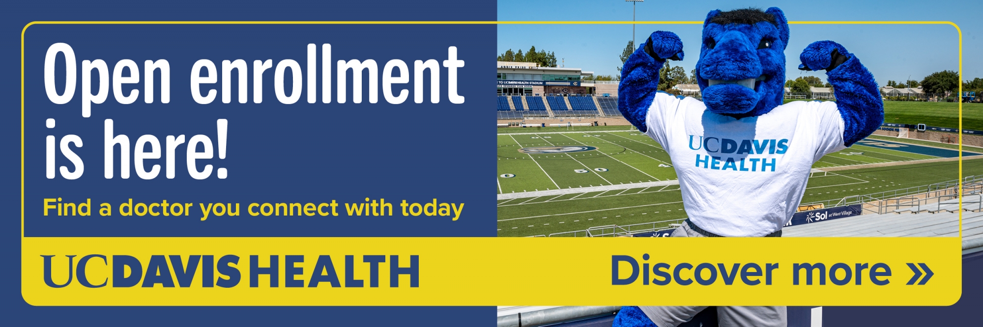 Open enrollment is here! Find a doctor you connect with today; UC Davis Health; Discover more