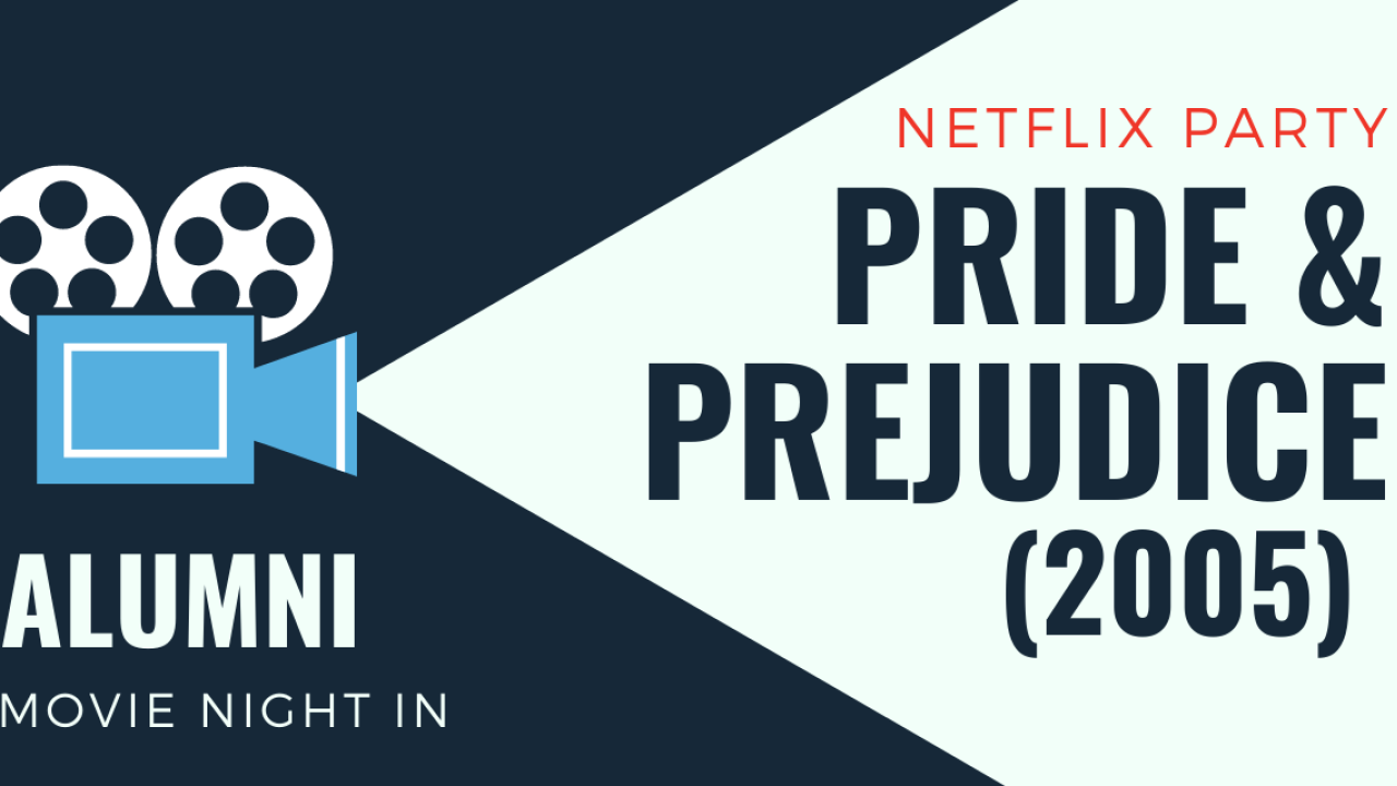 Netflix Party Pride & Prejudice (2005) July 23 @ 7pm PST, PG, NP Extension 