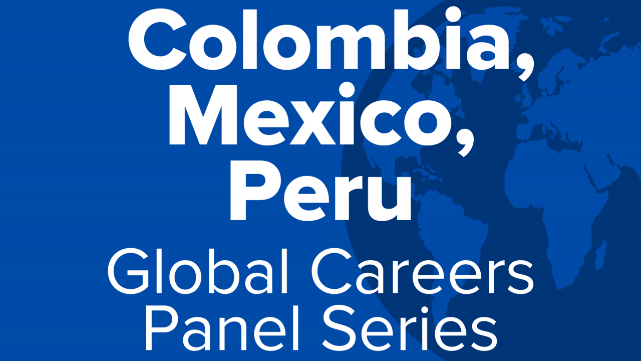 Colombia, Mexico, Peru- Global Careers Panel Series