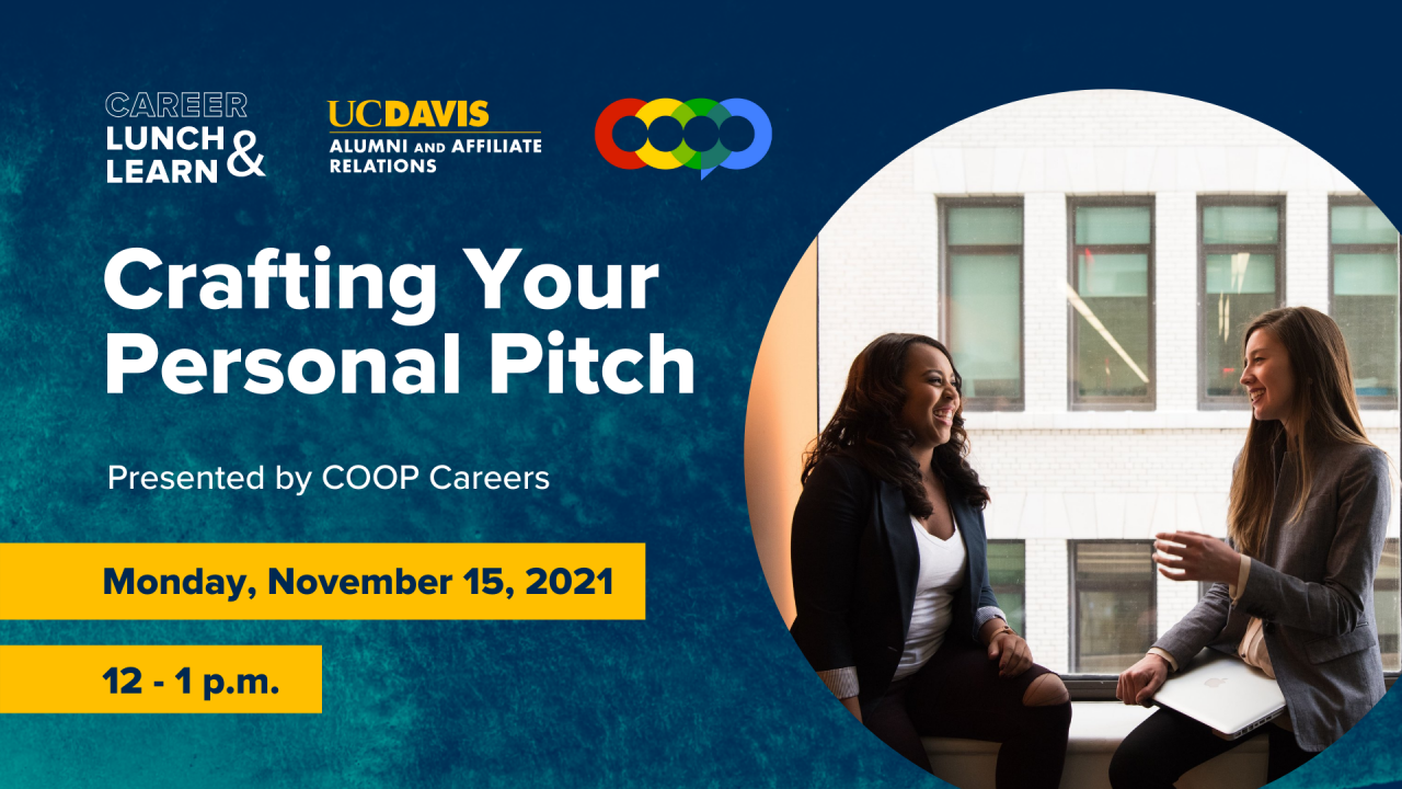 Photo of two women talking to each other and smiling. Text reads: Career Lunch & Learn, UC Davis Alumni and Affiliate Relations, COOP, Crafting Your Personal Pitch, Presented by COOP Careers, Monday, November 15, 2021, 12-1 p.m.