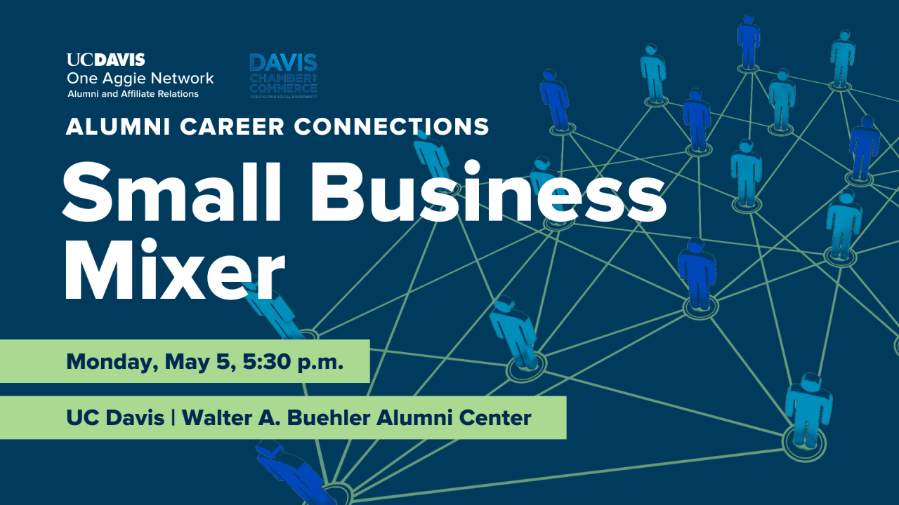 A network of people and UC Davis Alumni and Affiliate Relations logo and Davis Chamber of Commerce logo. Text reads: Alumni Career Connections Small Business Mixer, Monday, May 5, 5:30 p.m., UC Davis | Walter A. Buehler Alumni Center