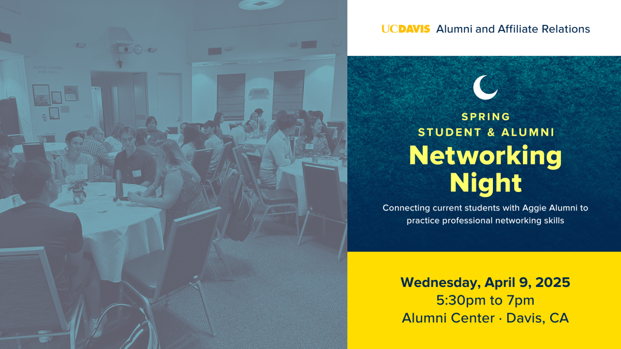 Image of alumni and students networking. Text reads: UC Davis Alumni and Affiliate Relations, Spring Student & Alumni Networking Night, Connecting current students with Aggie Alumni to practice professional networking skills, Wednesday, April 9, 2025, 5:30 to 7 pm, Alumni Center, Davis, CA
