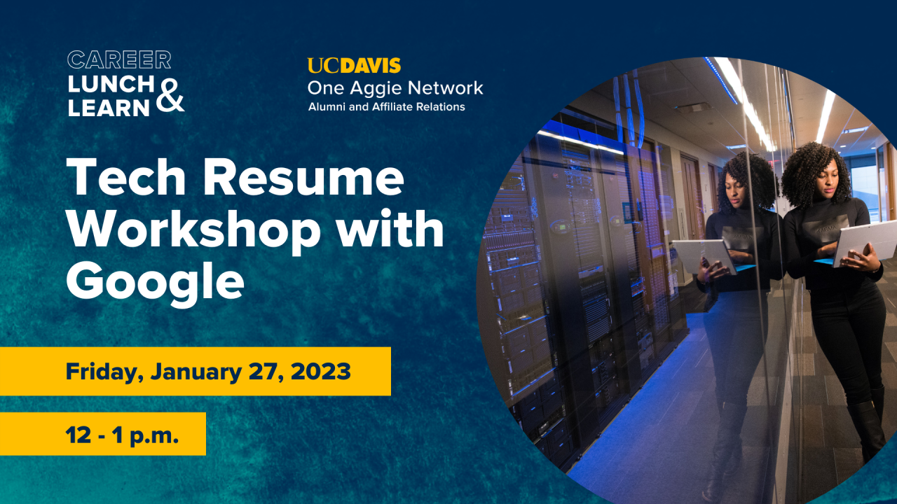 Image of software engineer leaning against glass wall, in front of server racks. Text reads: Career Lunch & Learn, UC Davis One Aggie Network, Alumni and Affiliate Relations, Tech Resume Workshop with Google, Friday, January 27, 2023, 12-1 pm 