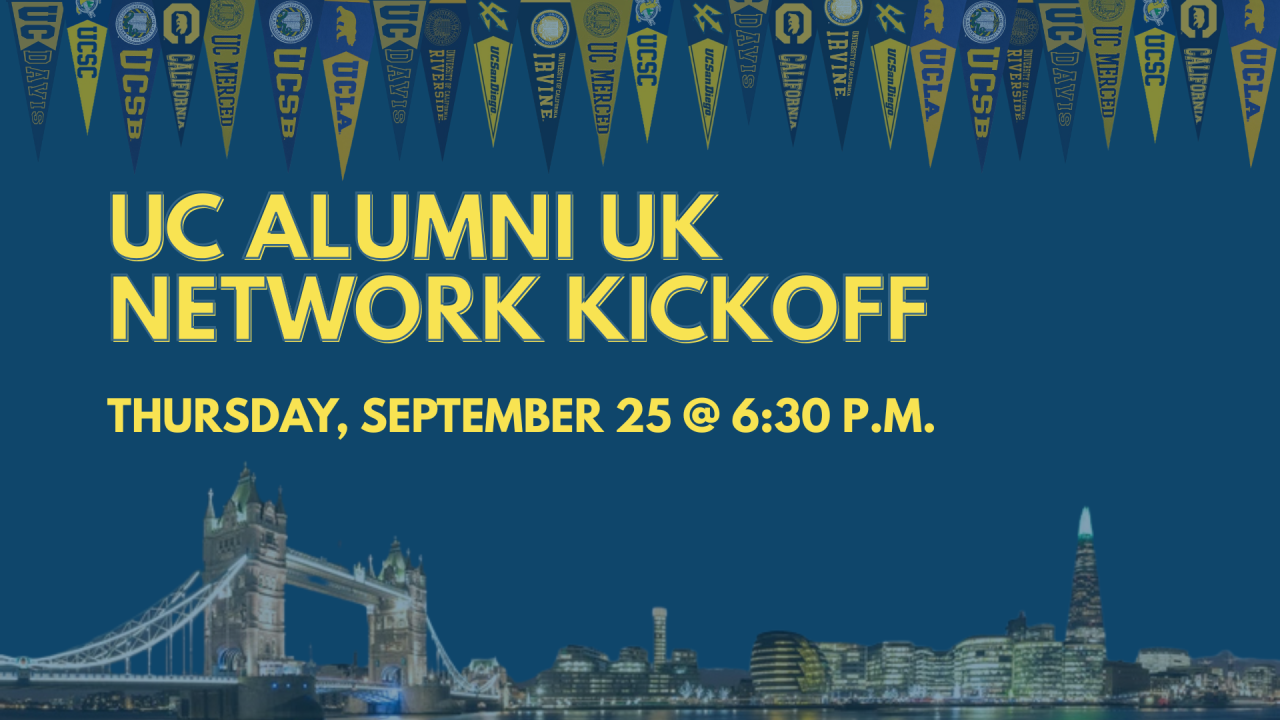 UC ALUMNI UK NETWORK KICKOFF. Thursday September 25, 6:30 PM