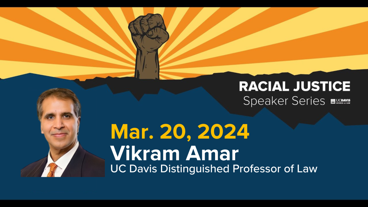 UC Davis School of Law Racial Justice Series Vikram Amar Banner
