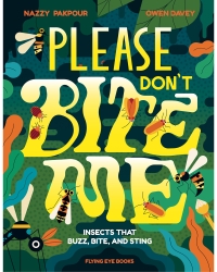 Image of Pakpour’s illustrated book cover, with the words “Please Don’t Bite Me!” in yellow print and subtitle “Insects that buzz, bite and sting” in white over a green leafy background with small cartoon insects throughout the cover.