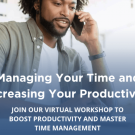 Man talking on phone and scrolling on his laptop. Text reads: Managing Your Time and Productivity. Join our virtual workshop to boost productivity and master time management