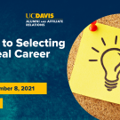 Image of lightbulb illustration on post-it note. Text reads: Career Lunch & Learn, UC Davis Alumni and Affiliate Relations, Steps to Selecting an Ideal Career Path, Wed., December 8, 2021, 12-1 p.m.