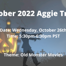 text that reads "Aggie Trivia on October 26th, 2022 at 5:30pm-6:30pm" and the theme is Old Monster Movies