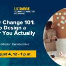Photo of people around corkboard with post-it notes; text reads: Career Lunch & Learn, UC Davis Alumni and Affiliate Relations, Career Change 101: How to Design a Career You Actually Love, Presented by Mission Collaborative, Wed, August 4, 12:00-1:00 p.m.