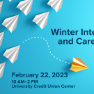 Image of white paper planes against teal backdrop flying in one direction and one, yellow paper plane straying off in another direction. Text reads: Winter Internship and Career Fair, February 22, 2023, 10 AM-2 PM, University Credit Union Center, UC Davis Internship and Career Center