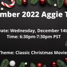 December 2022 Aggie Trivia on December 14th at 6:30pm! Theme: Classic Christmas Movies