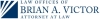 A logo of Law Offices of Brian A. Victor